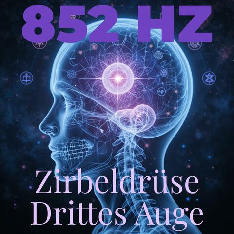 852 Hz Zirbeldrüse – Drittes Auge