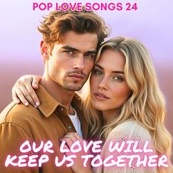 Our Love Will Keep Us Together