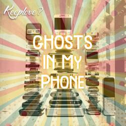 Ghosts in my phone