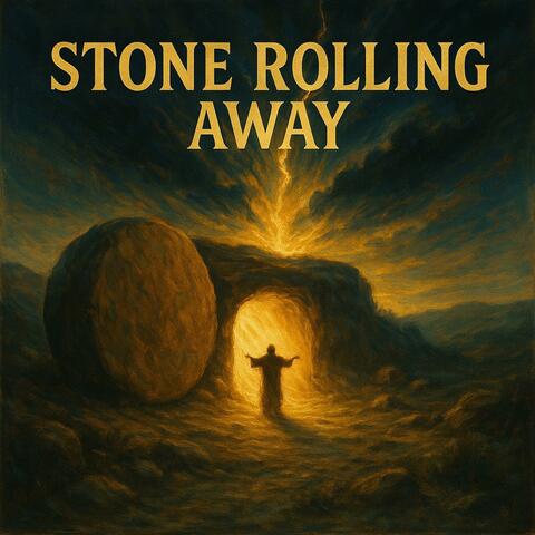 STONE ROLLING AWAY