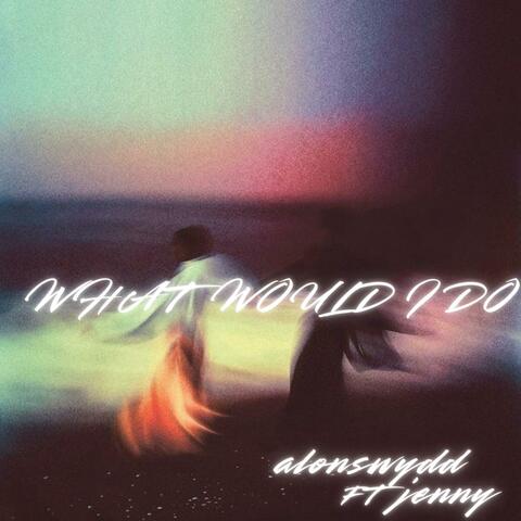 what would i do (feat. jenny)