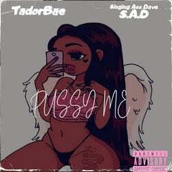 Pu$$y Me (feat. S.A.D)