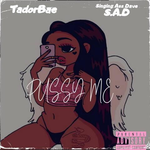 Pu$$y Me (feat. S.A.D)