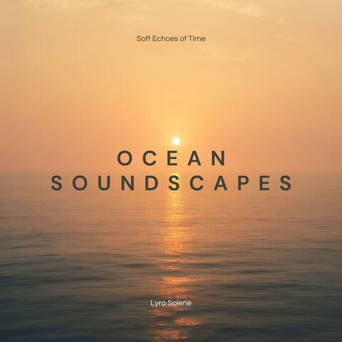 Soft Echoes Of Time (Ocean Soundscapes)