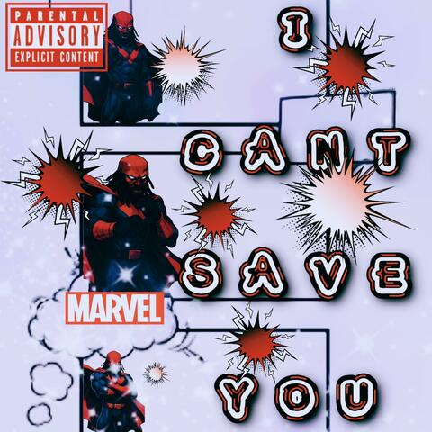 I CANT SAVE YOU