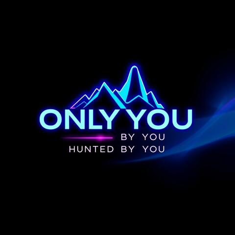 Only You (Hunted By You)