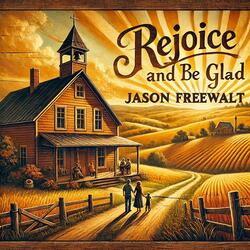 Rejoice And Be Glad