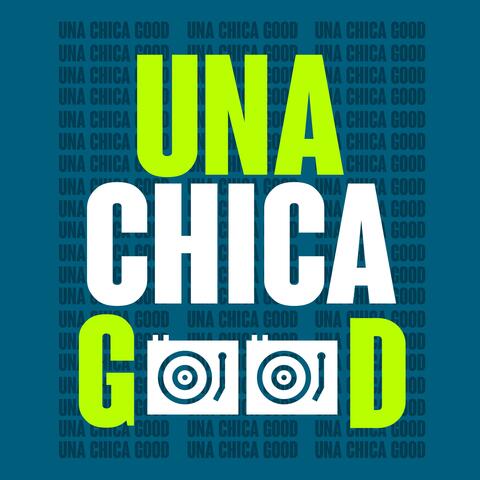 Una Chica Good