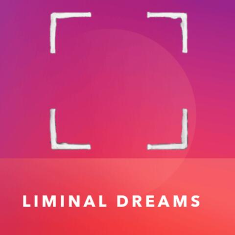 Liminal Dreams