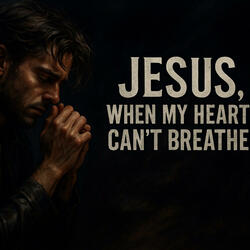 Jesus, When My Heart Can’t Breathe | Powerful Christian Worship Song for Broken Hearts (New 2025)