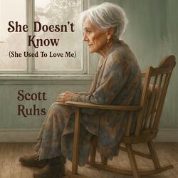 She Doesn't Know (She Used To Love Me)