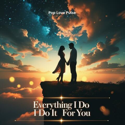Everything I Do I Do It for You
