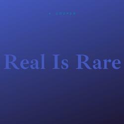 Real Is Rare