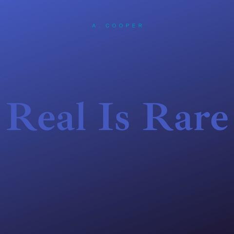 Real Is Rare
