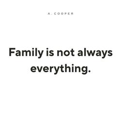 Family Is Not Always Everything