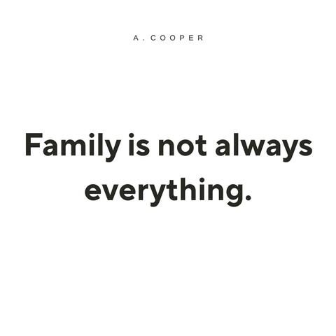 Family Is Not Always Everything