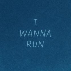 i wanna run
