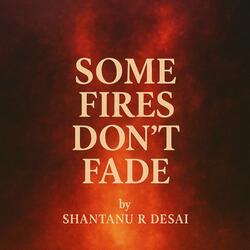 Some Fires Don't Fade