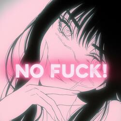 Changing my mind? No fuck!