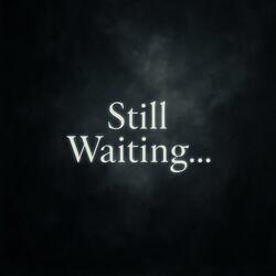 Still Waiting