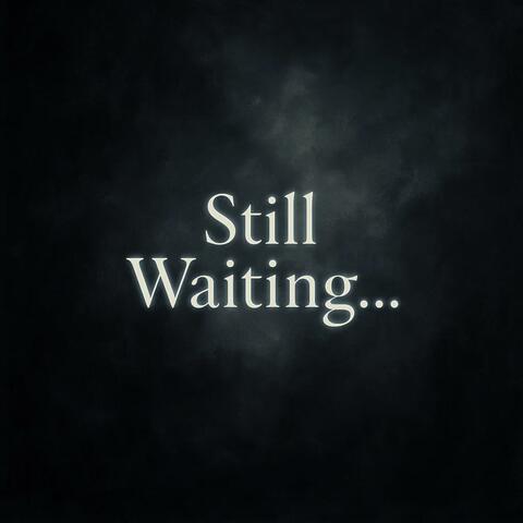 Still Waiting
