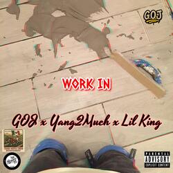 Work In (feat. Yang2Much & LiL King)