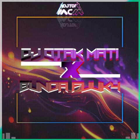 DJ​ OTAK MATI X BUNDA FVUKY