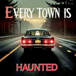Every town is Haunted