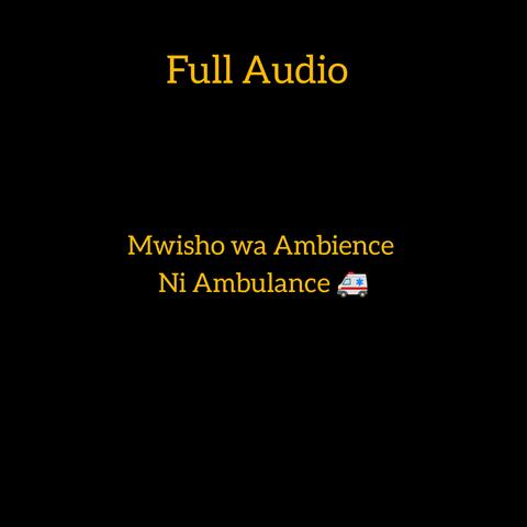 Mwisho wa Ambience ni Ambulance (TUKOMBOE WAKATI)