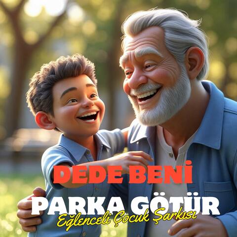 Dede Beni Parka Götür