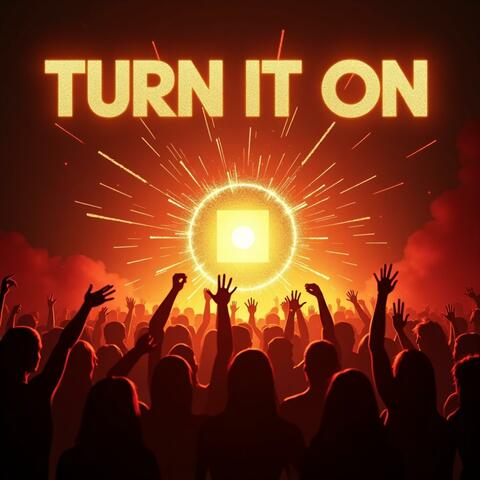 Turn it On
