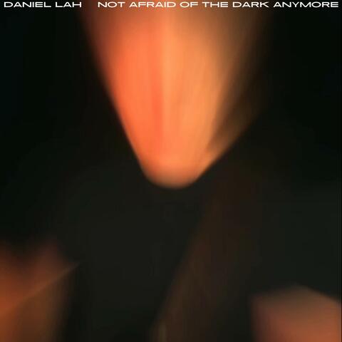 Not Afraid of the Dark Anymore