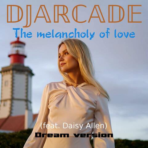 The melancholy of love (feat. Daisy Allen - Dream version)