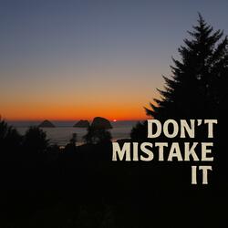 Don't Mistake It