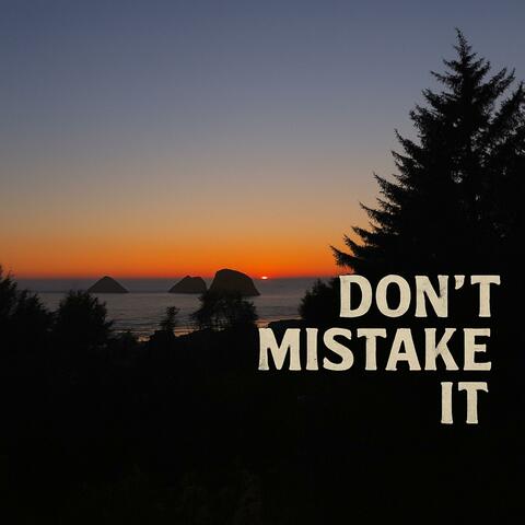 Don't Mistake It