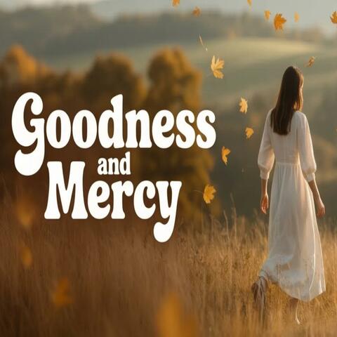 Goodness and Mercy