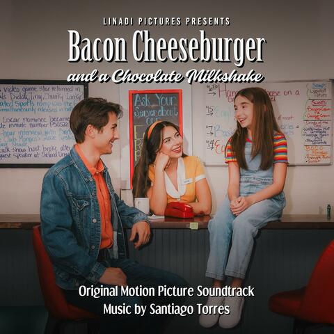 Bacon Cheeseburger and a Chocolate Milkshake (Original Motion Picture Soundtrack)