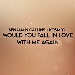 Would You Fall in Love With Me Again (feat. KOSMiYU) (Gay Version)