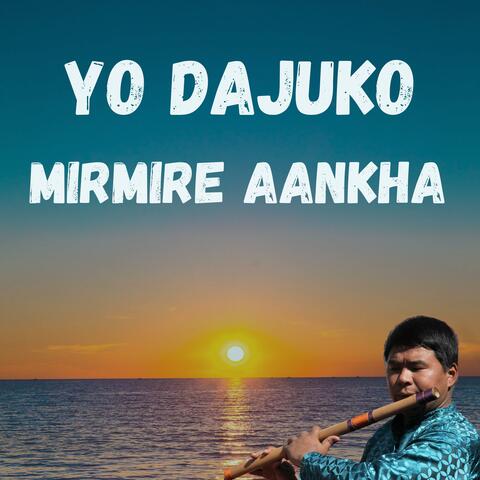 Yo Dajuko Mirmire Aankha