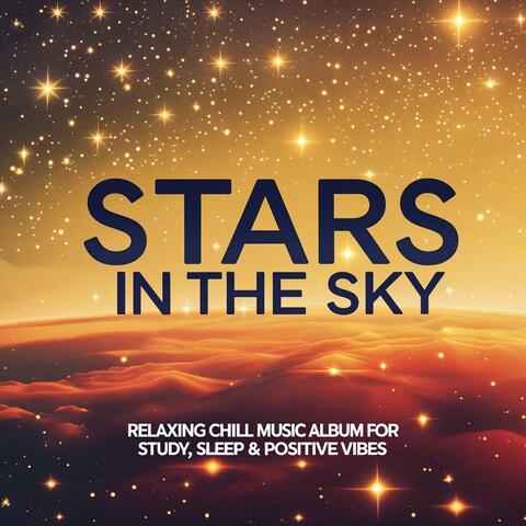 Stars in the Sky | Relaxing Chill Music Album for Study, Sleep & Positive Vibes