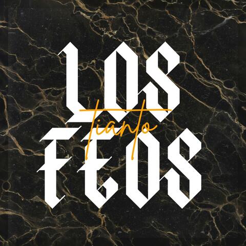 LOS FEOS (feat. TIANTO)
