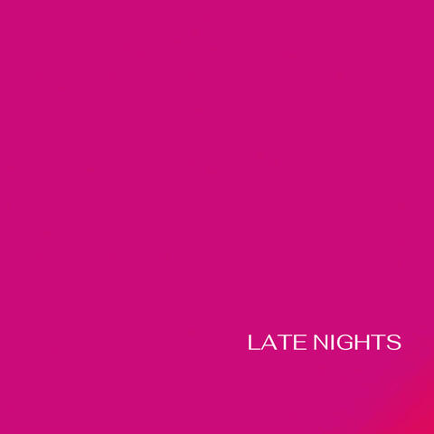 LATE NIGHTS