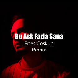 Bu Aşk Fazla Sana (Remix)
