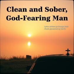 Clean and Sober, God-Fearing Man