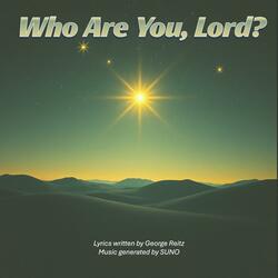 Who Are You, Lord?