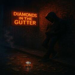 DIAMONDS IN THE GUTTER
