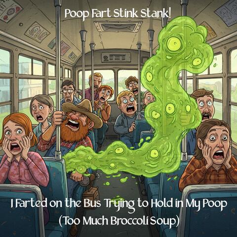 I Farted on the Bus Trying to Hold in My Poop (Too Much Broccoli Soup) (Funny Bluegrass Country Hillbilly Male Vocals Version)
