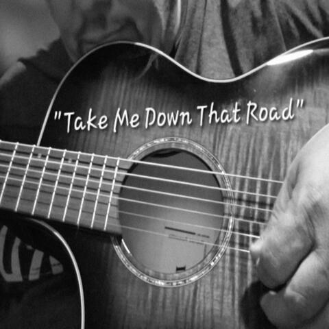 Take Me Down That Road