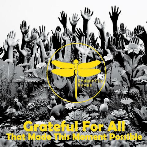 Grateful For All That Made This Moment Possible