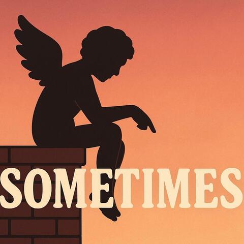 Sometimes